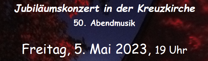 Jubiläumskonzert in der Kreuzkirche